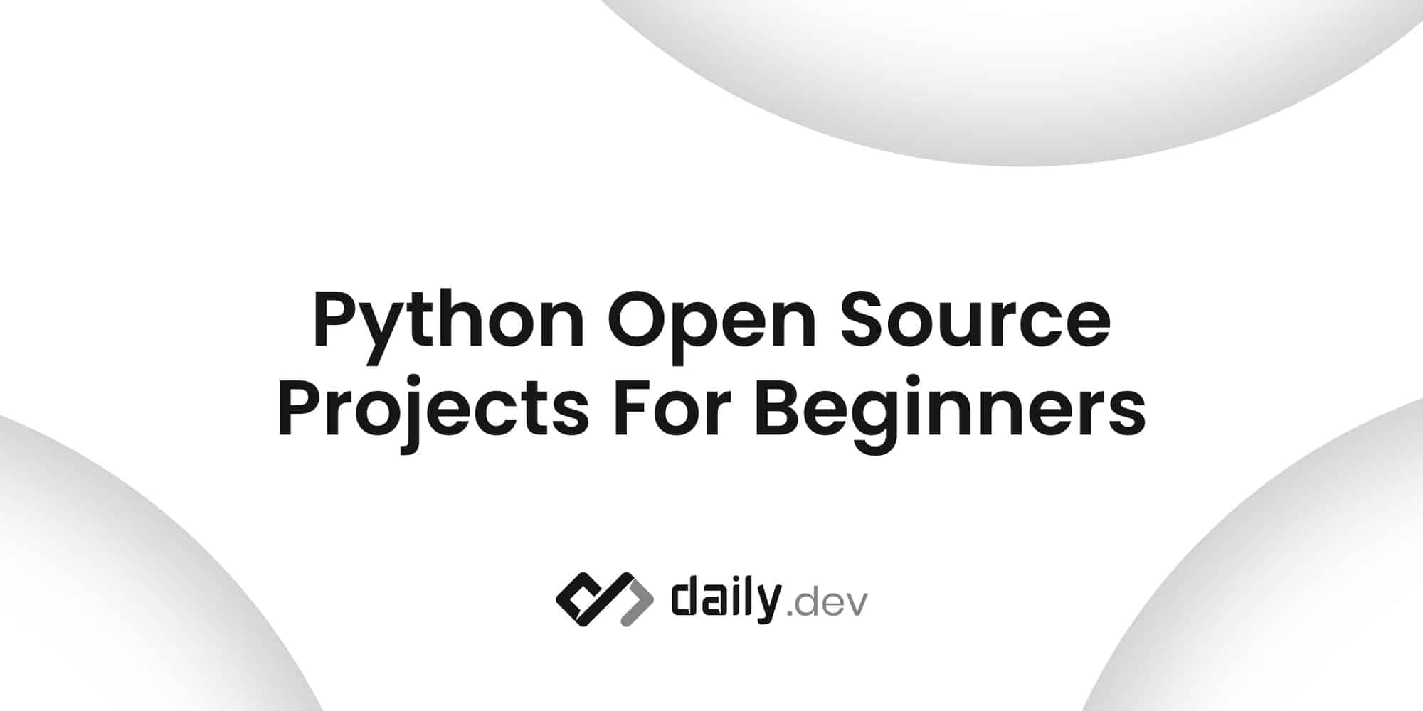 92 Most Popular Python Open Source Projects For Beginners daily.dev